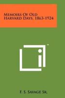 Memoirs of Old Harvard Days, 1863-1924