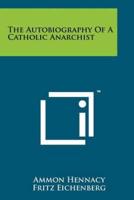 The Autobiography Of A Catholic Anarchist