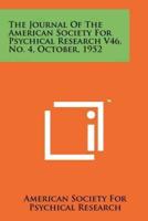 The Journal of the American Society for Psychical Research V46, No. 4, October, 1952