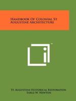 Handbook of Colonial St. Augustine Architecture