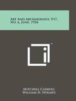 Art and Archaeology, V17, No. 6, June, 1924