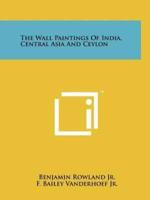 The Wall Paintings Of India, Central Asia And Ceylon