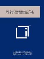Art and Archaeology, V18, No. 1-6, July-December, 1924