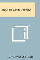 How to Glaze Pottery