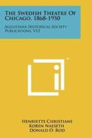 The Swedish Theatre of Chicago, 1868-1950