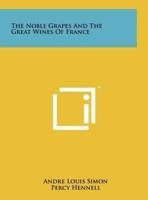 The Noble Grapes and the Great Wines of France
