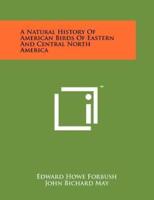 A Natural History Of American Birds Of Eastern And Central North America