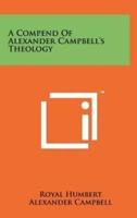 A Compend Of Alexander Campbell's Theology