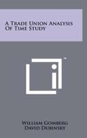 A Trade Union Analysis Of Time Study