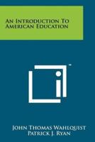 An Introduction to American Education