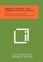 Farming, Farmers, And Markets For Farm Goods