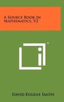 A Source Book in Mathematics, V2
