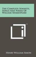 The Complete Sonnets, Songs And Poems Of William Shakespeare