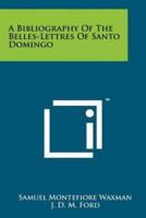 A Bibliography of the Belles-Lettres of Santo Domingo