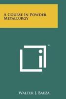 A Course In Powder Metallurgy