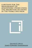 A Method for the Measurement of Atmospheric Ozone Using the Absorption of Ozone in the Visible Spectrum