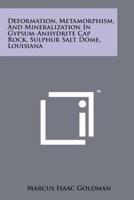 Deformation, Metamorphism, and Mineralization in Gypsum-Anhydrite Cap Rock, Sulphur Salt Dome, Louisiana