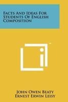 Facts and Ideas for Students of English Composition