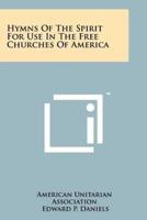 Hymns Of The Spirit For Use In The Free Churches Of America