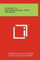 A Guide To Archaeological Field Methods