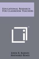 Educational Research for Classroom Teachers