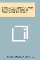 Tristao De Athayde and the Catholic Social Movement in Brazil