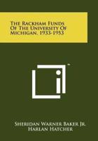 The Rackham Funds of the University of Michigan, 1933-1953
