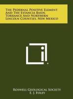The Pedernal Positive Element And The Estancia Basin, Torrance And Northern Lincoln Counties, New Mexico
