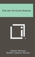 The Art of Glass Making