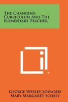 The Changing Curriculum and the Elementary Teacher