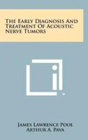 The Early Diagnosis and Treatment of Acoustic Nerve Tumors
