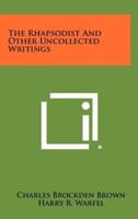The Rhapsodist and Other Uncollected Writings