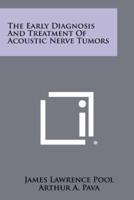The Early Diagnosis and Treatment of Acoustic Nerve Tumors