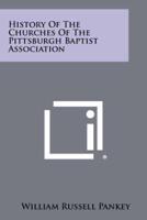 History of the Churches of the Pittsburgh Baptist Association