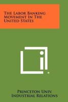 The Labor Banking Movement in the United States