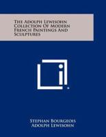 The Adolph Lewisohn Collection of Modern French Paintings and Sculptures