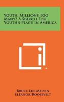 Youth, Millions Too Many? A Search for Youth's Place in America