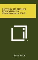History of Higher Education in Pennsylvania, V1-2