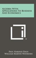 Algebra With Applications to Business and Economics
