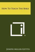 How to Teach the Bible