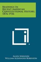 Readings in Recent American Constitutional History, 1876-1926