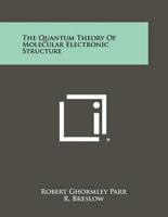 The Quantum Theory of Molecular Electronic Structure