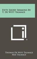Fifty Short Sermons by T. De Witt Talmage