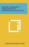 Walter Lippmann's Philosophy of International Politics