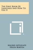 The First Book of Language and How to Use It