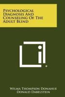 Psychological Diagnosis and Counseling of the Adult Blind