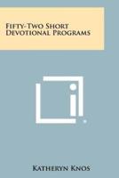 Fifty-Two Short Devotional Programs