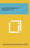 An Exposition Of Hebrews, V2