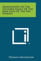 Observations on the Thunder Dance of the Bear Gens of the Fox Indians