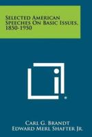 Selected American Speeches on Basic Issues, 1850-1950